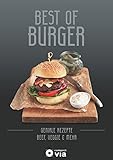 Best of Burger - Beef, Veggie & mehr: Geniale Burger-Rezepte von klassisch bis ausgefallen